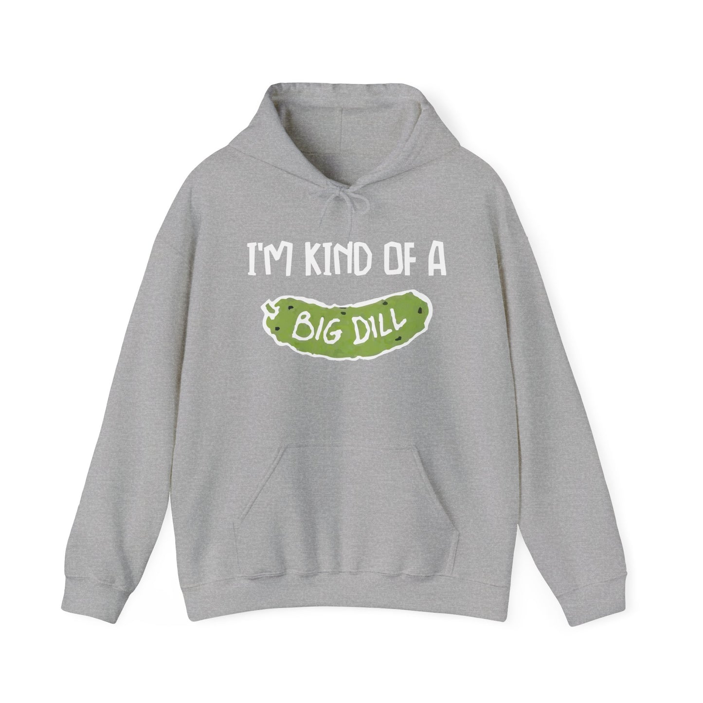 I'M KIND OF A BIG DILL - Premium Unisex Funny Sarcastic Black Hoodie Sweatshirt