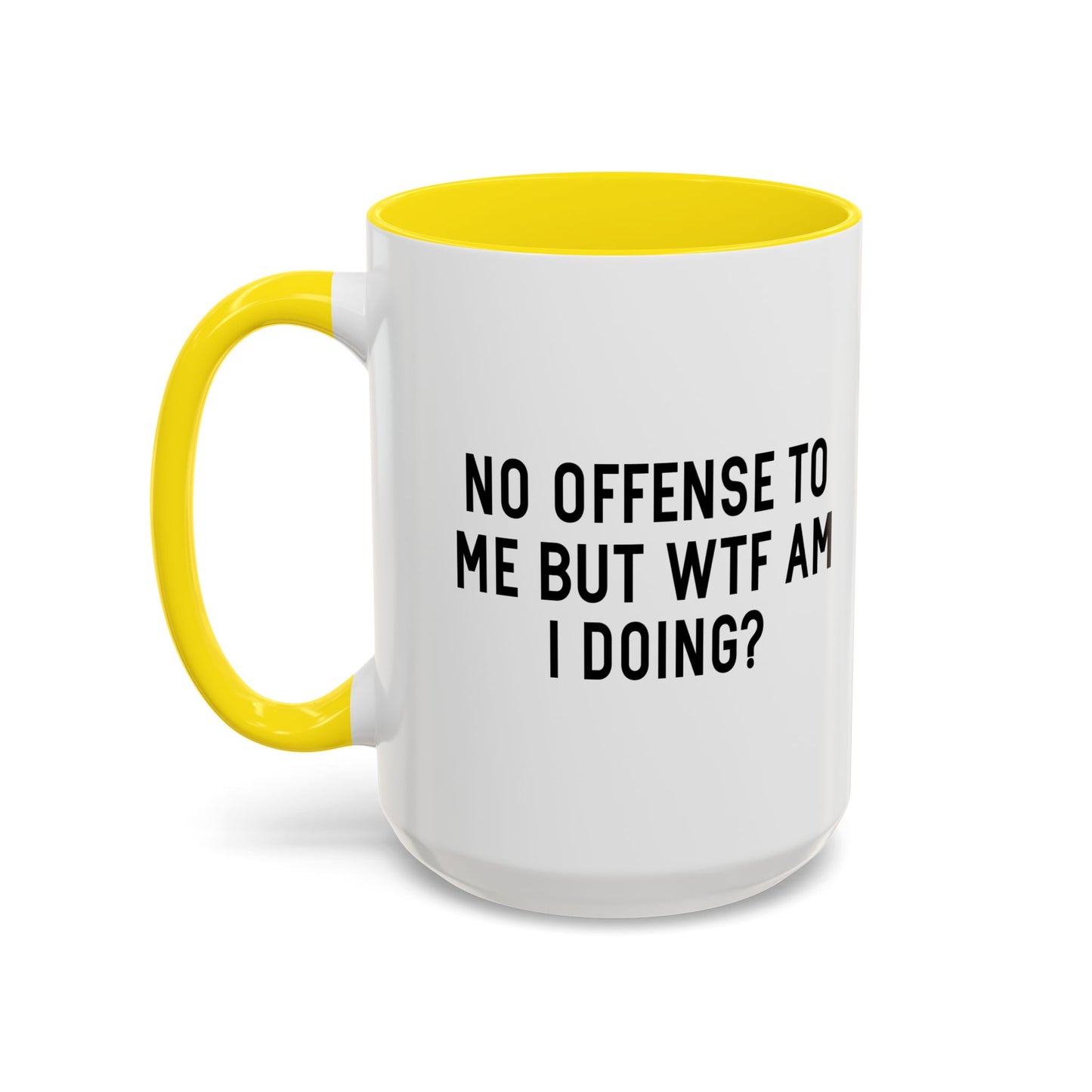 NO OFFENSE TO ME Accent BiColor Funny Sarcastic Mug