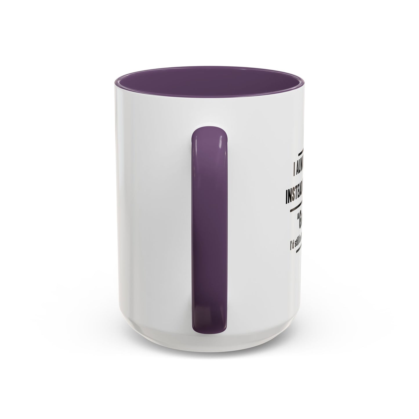 MORNING INSTEAD OF GOOD MORNING Accent BiColor Funny Sarcastic Mug