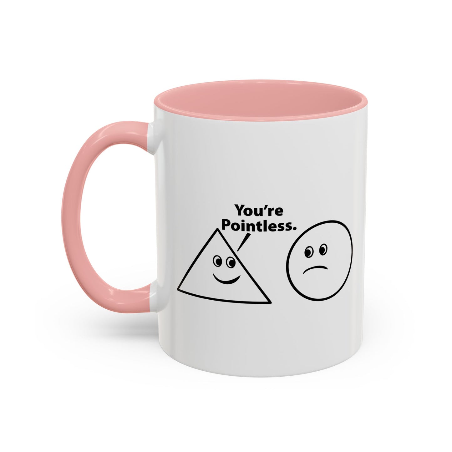 You’re Pointless. Accent BiColor Funny Sarcastic Mug