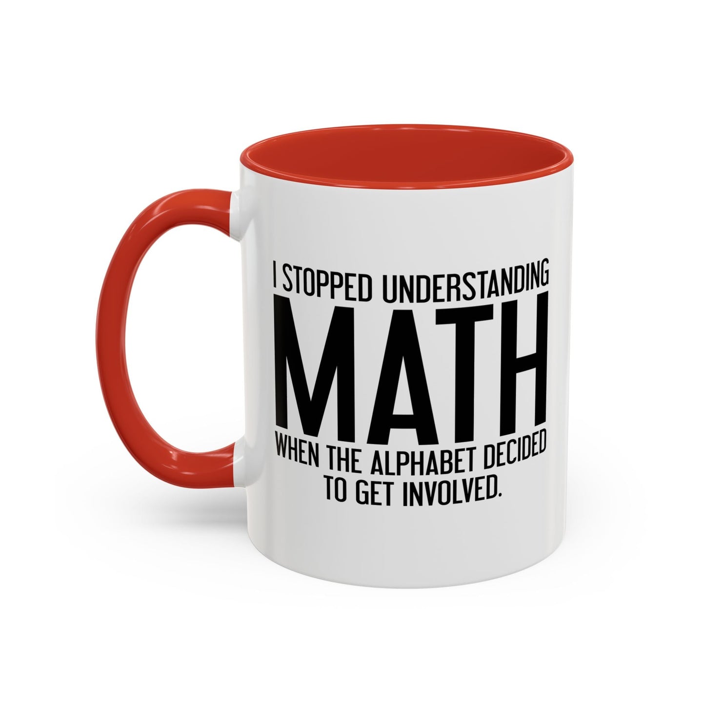 I STOPPED UNDERSTANDING MATH Accent BiColor Funny Sarcastic Mug