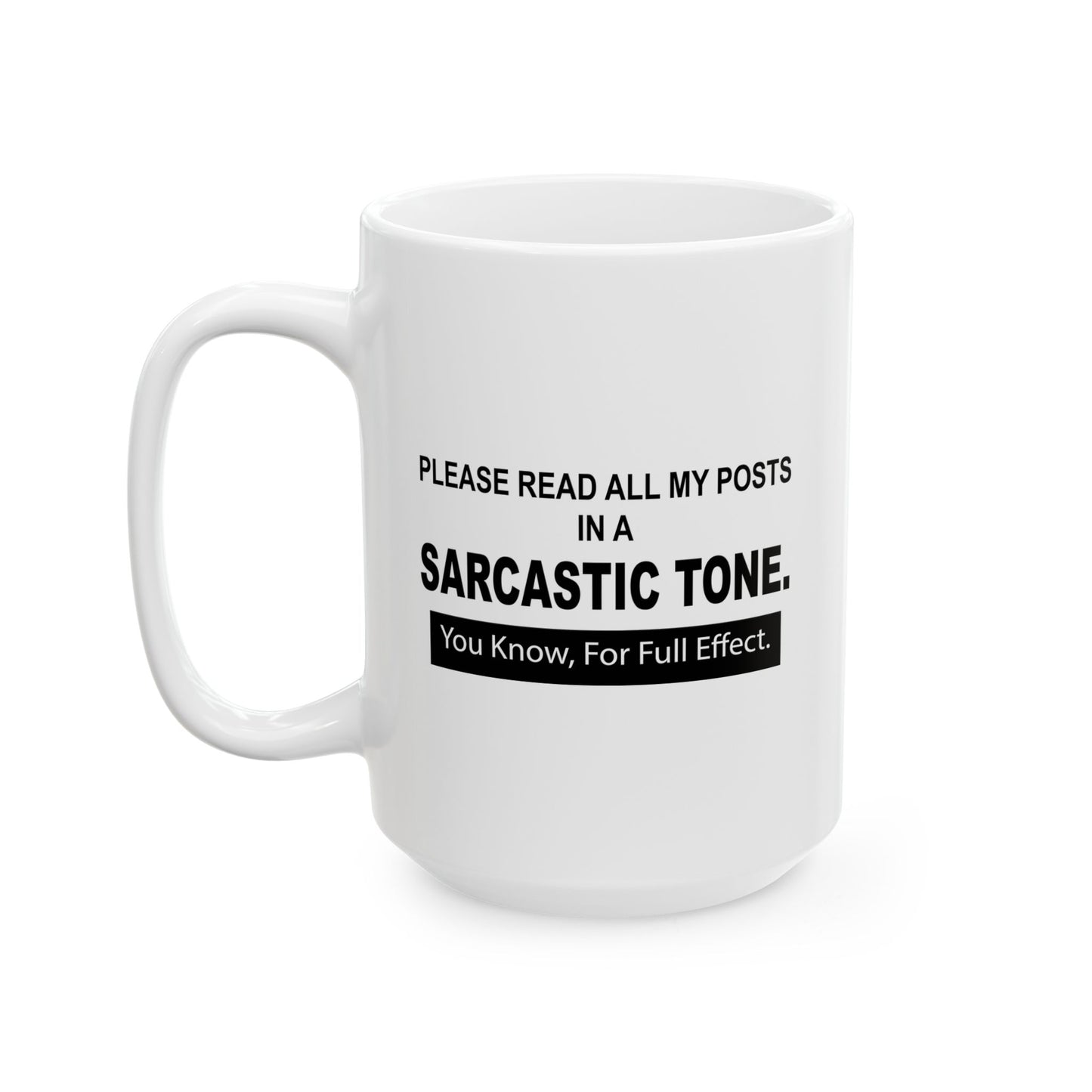 READ IN SARCASTIC TONE FOR FULL EFFECT FUNNY SARCASTIC WHITE MUG