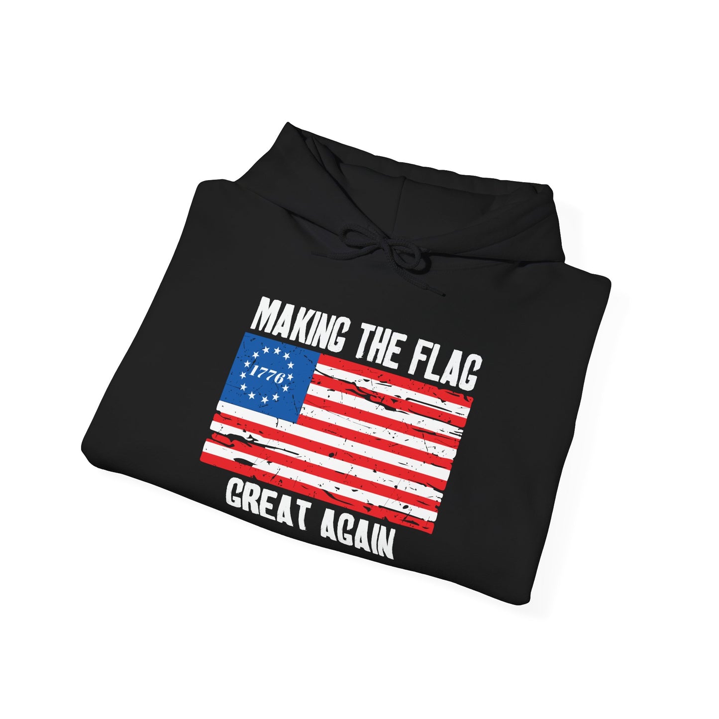 MAKING THE BETSY ROSE FLAG GREAT AGAIN - Premium Unisex Funny Sarcastic Black Hoodie Sweatshirt