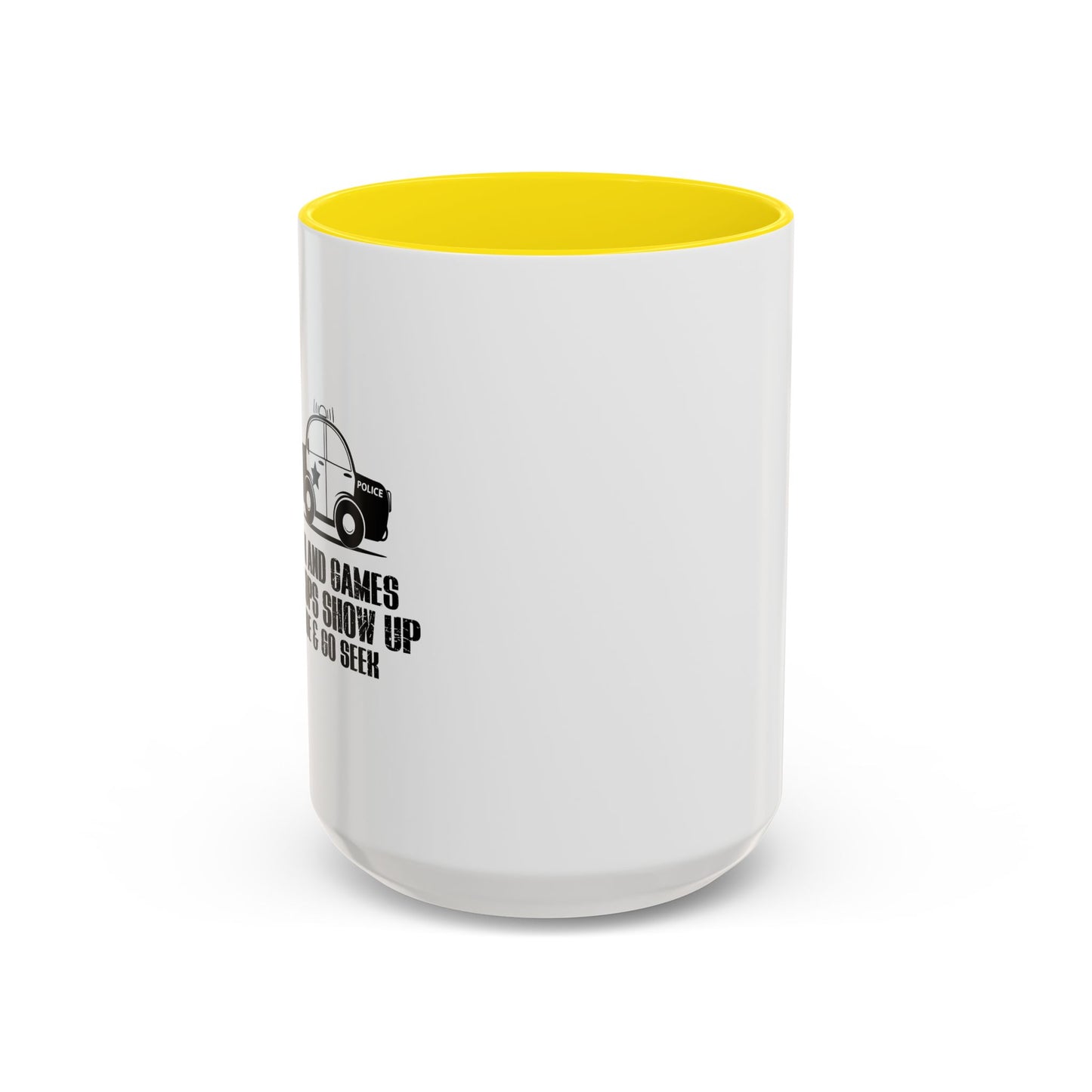 UNTILL THE COPS SHOW UP Accent BiColor Funny Sarcastic Mug