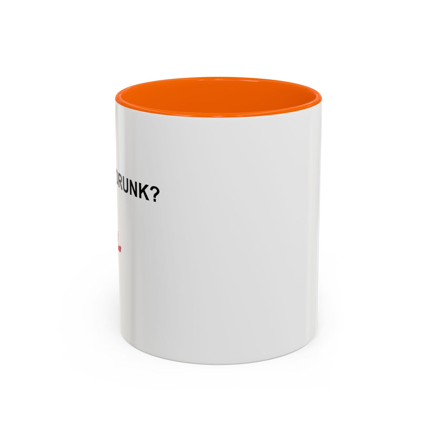 ARE YOU DRUNK Accent BiColor Funny Sarcastic Mug