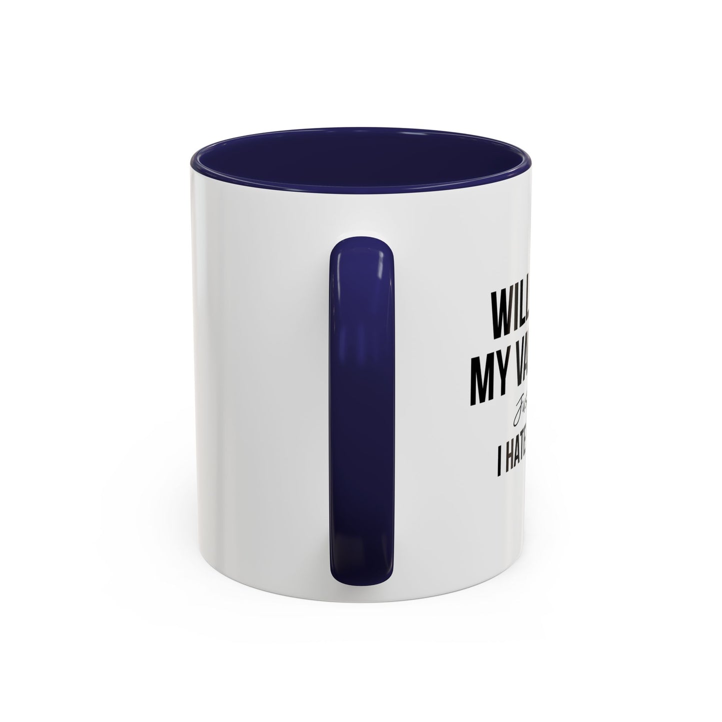 WILL YOU BE MY VALENTINE? Accent BiColor Funny Sarcastic Mug