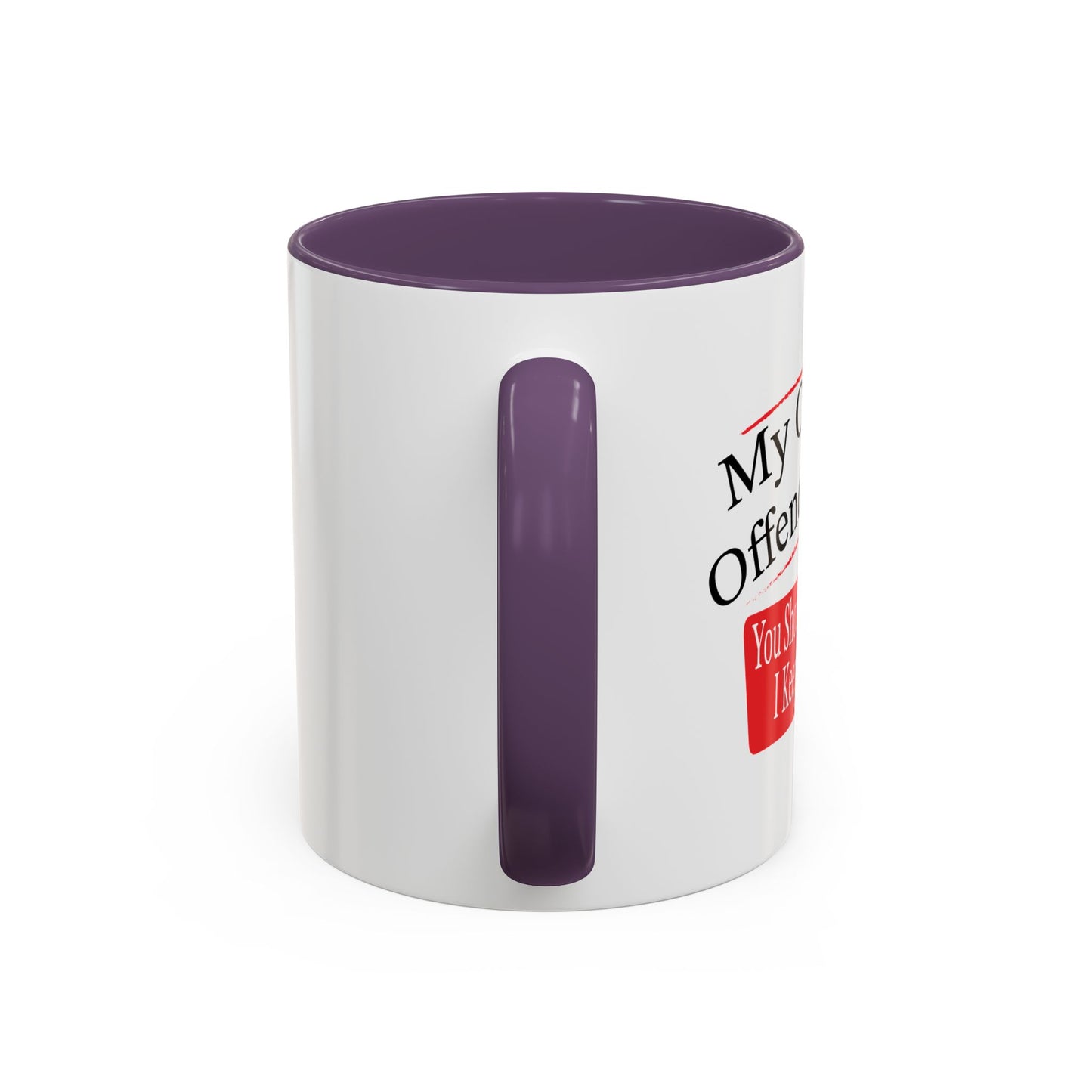 MY OPINION OFFENDED YOU? Accent BiColor Funny Sarcastic Mug