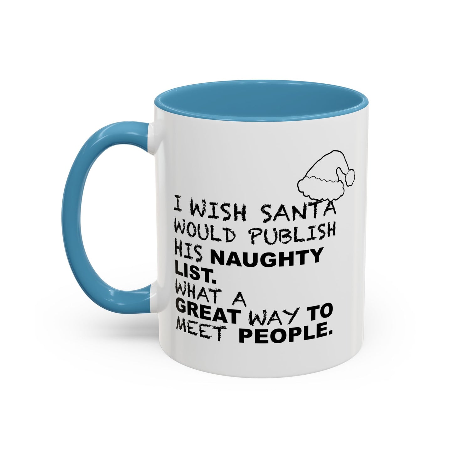 I WISH SANTA WOULD PUBLISH HIS NAUGHTY LIST Accent BiColor Funny Sarcastic Mug