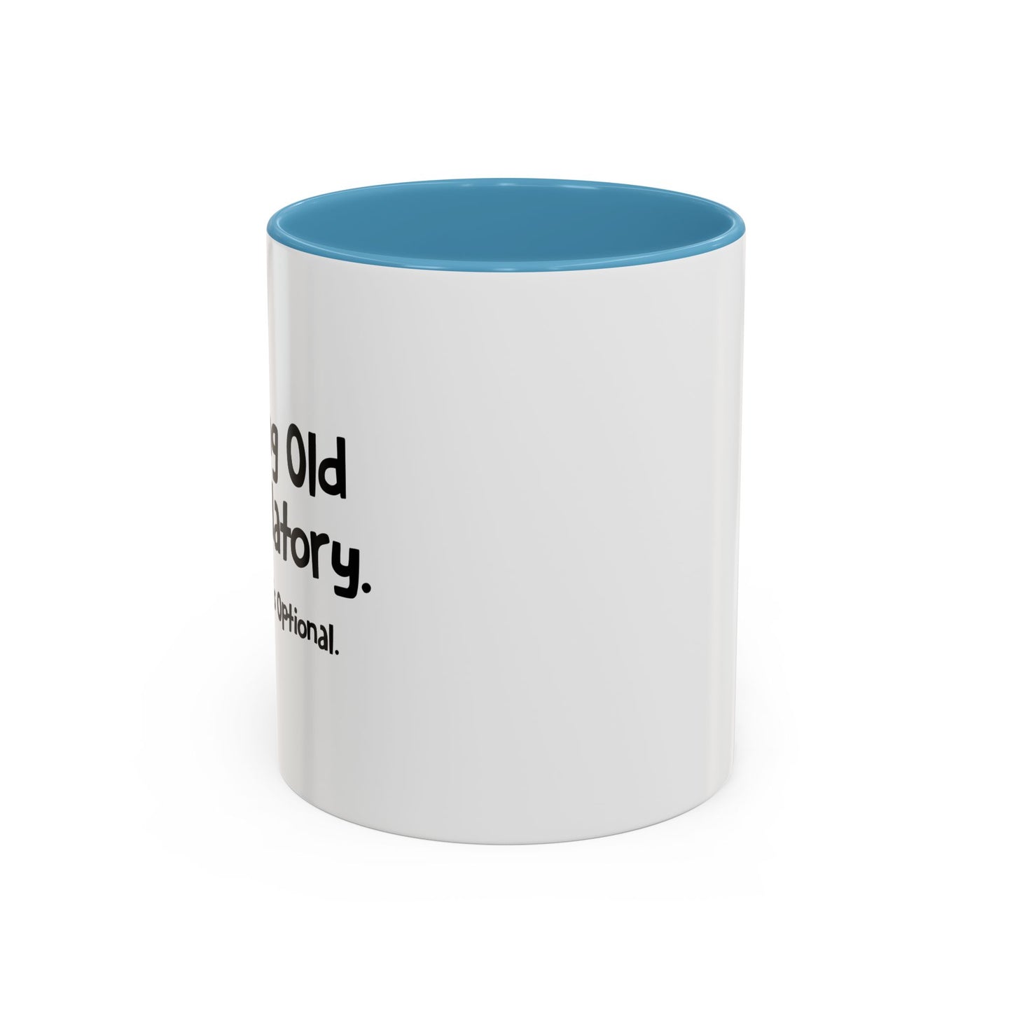 GROWING OLD IS MANDATORY Accent BiColor Funny Sarcastic Mug