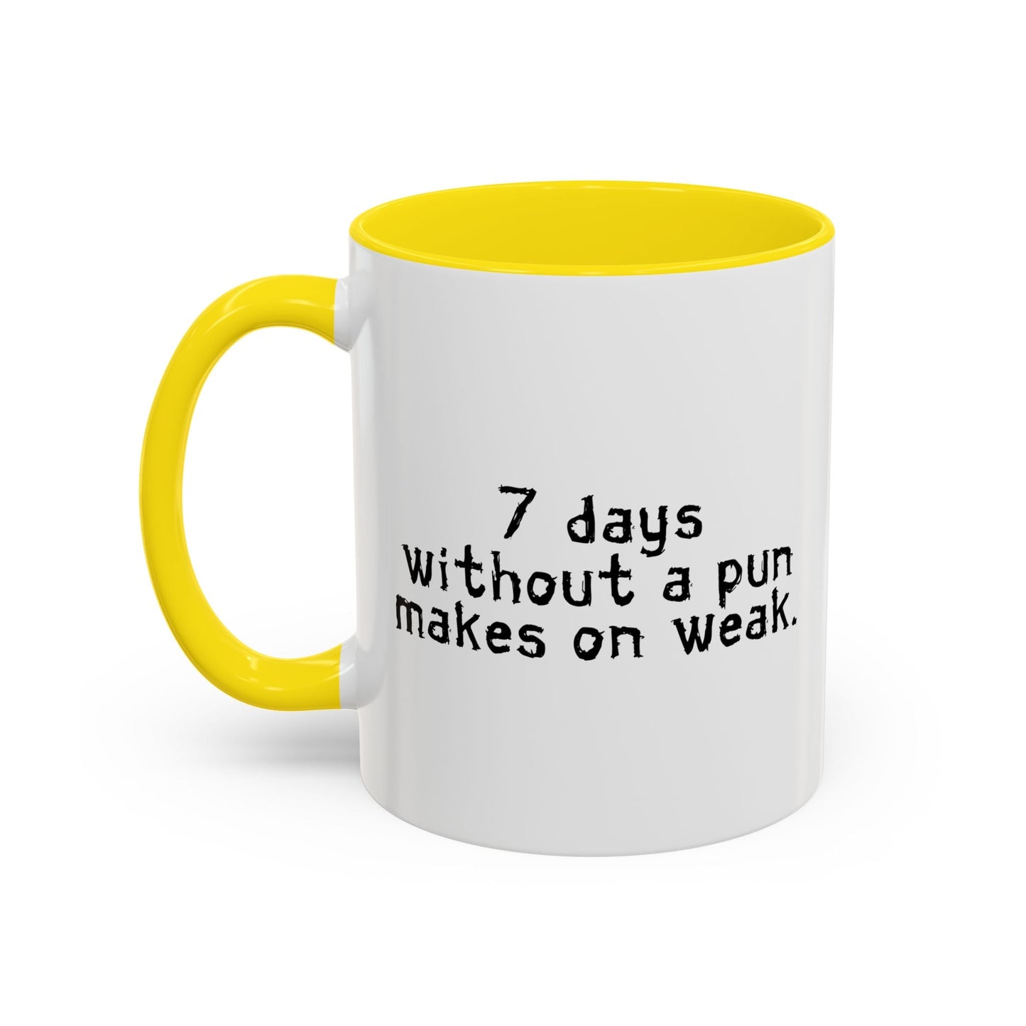 MAKES ONE WEAK. Accent BiColor Funny Sarcastic Mug