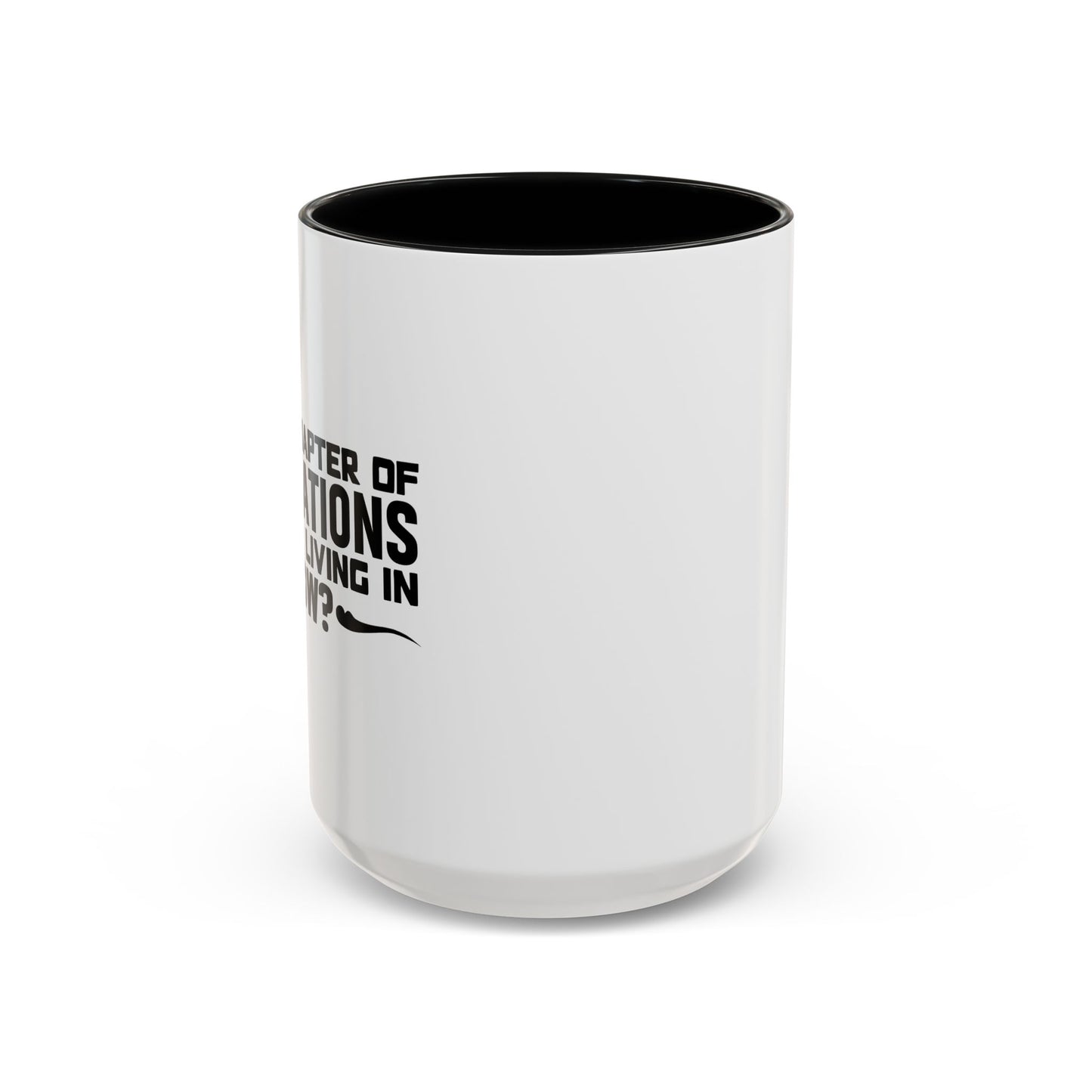 WHAT CHAPTER OF REVELATIONS ARE WE LIVING IN NOW? Accent BiColor Funny Sarcastic Mug