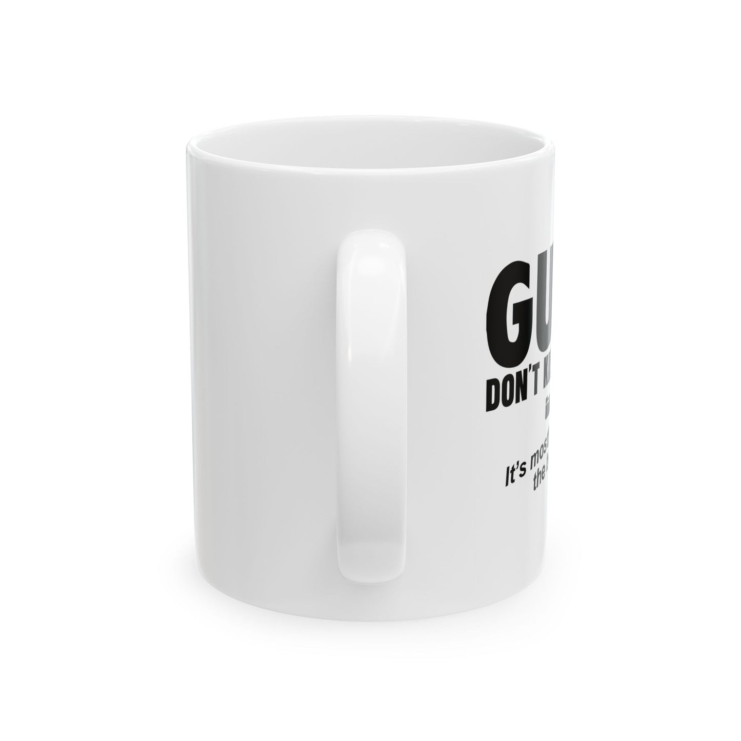 GUNS DON'T KILL PEOPLE FUNNY SARCASTIC MUG