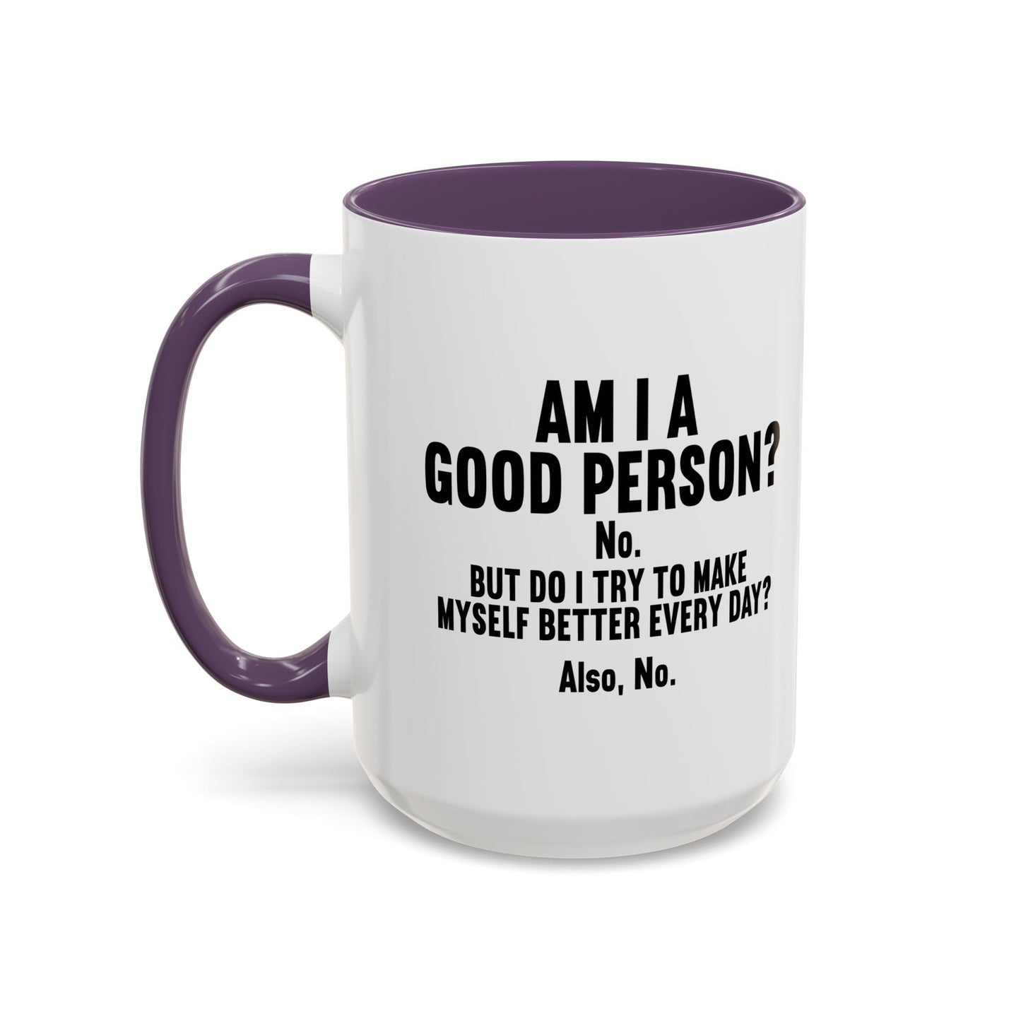 AM I A GOOD PERSON? Accent BiColor Funny Sarcastic Mug