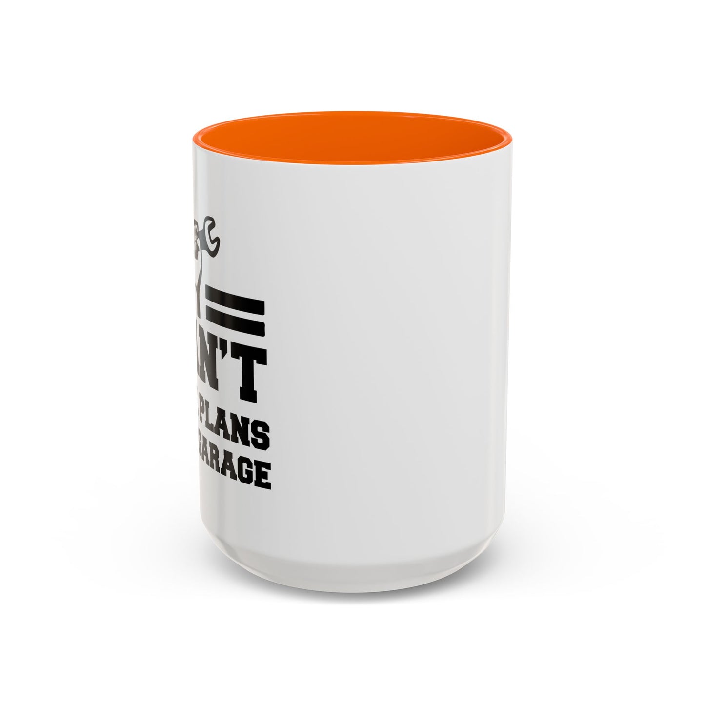 I CAN'T HAVE PLANS IN THE GARAGE Accent BiColor Funny Sarcastic Mug