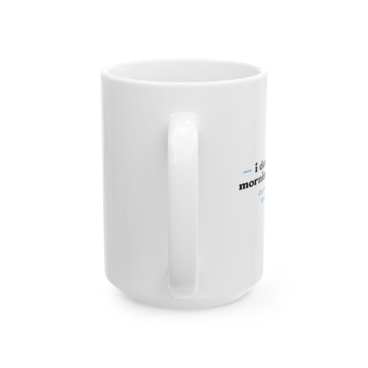 I DON'T LIKE MORNING PEOPLE FUNNY SARCASTIC WHITE MUG