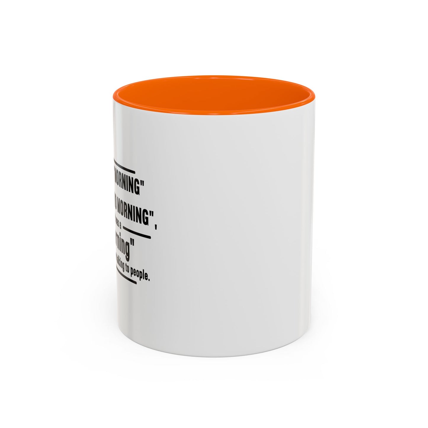 MORNING INSTEAD OF GOOD MORNING Accent BiColor Funny Sarcastic Mug