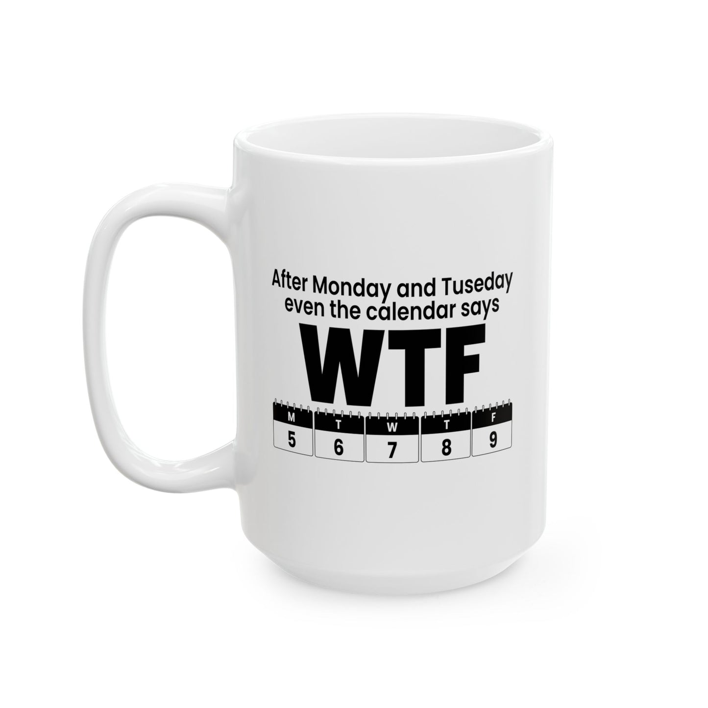 WTF CALENDAR FUNNY SARCASTIC MUG