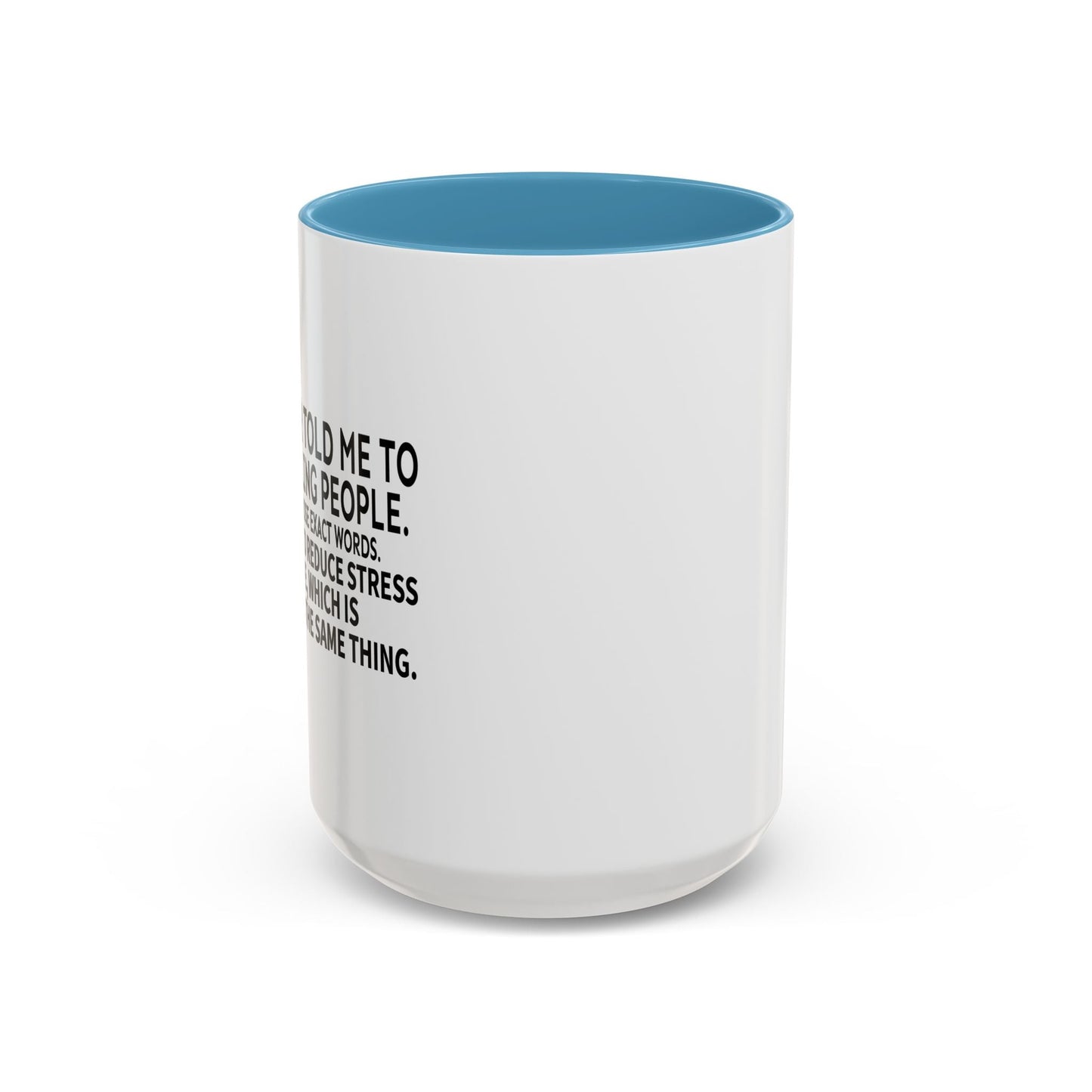 MY DOCTOR TOLD ME. Accent BiColor Funny Sarcastic Mug