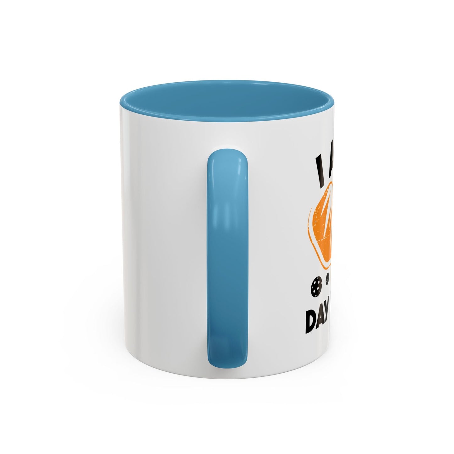 I AM A DAY DINKER Accent BiColor Funny Sarcastic Mug