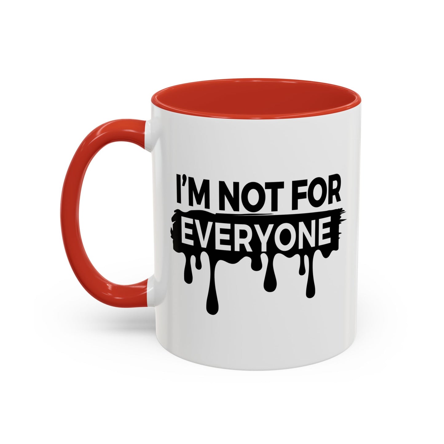 I'M NOT FOR EVERYONE Accent BiColor Funny Sarcastic Mug