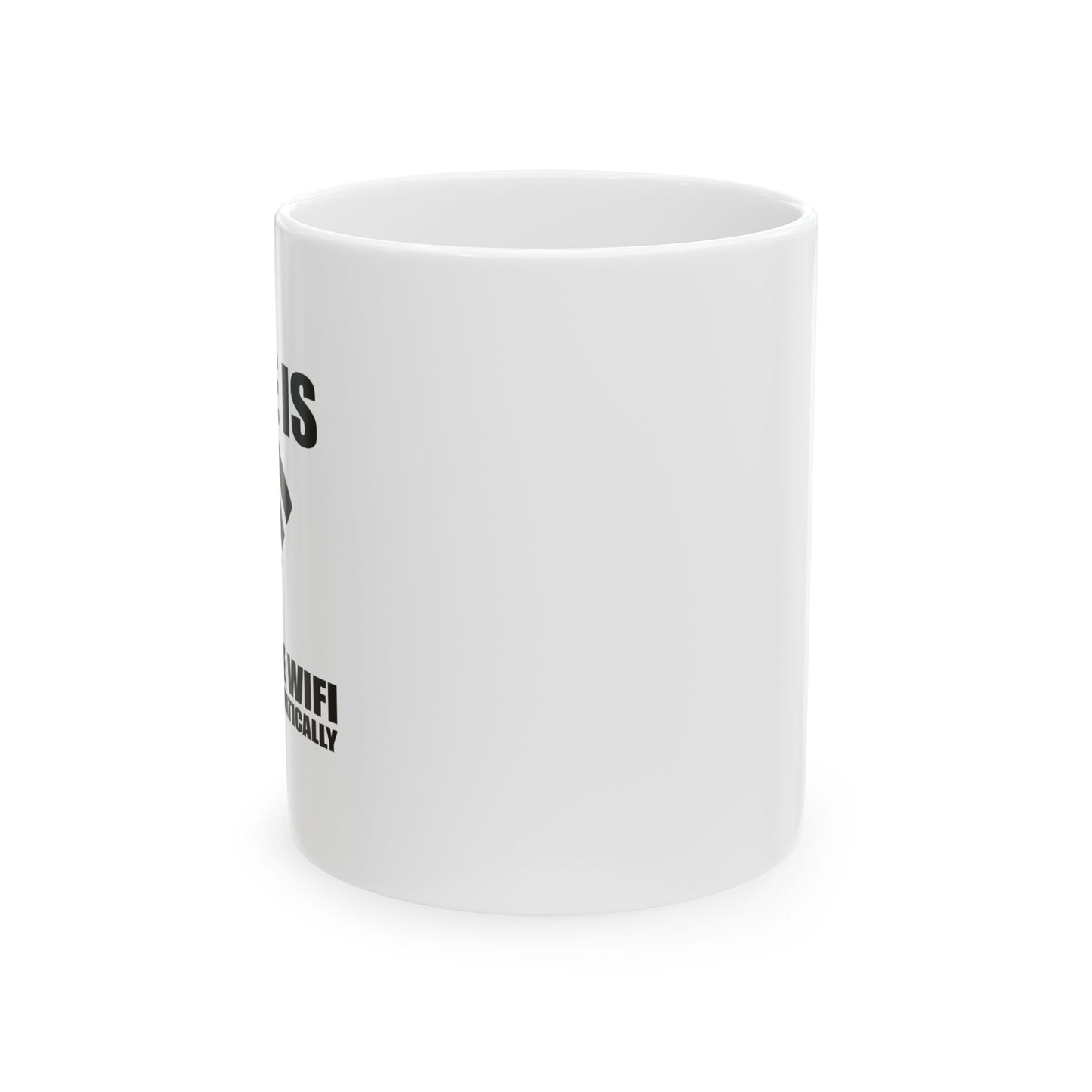 HOME IS WHERE WIFI CONNECTS AUTOMATICALLY FUNNY SARCASTIC WHITE MUG