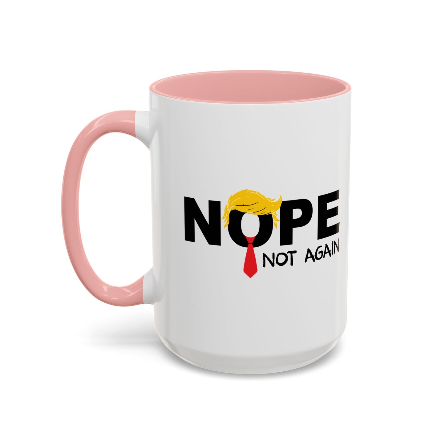 NOPE NOT AGAIN Accent BiColor Funny Sarcastic Mug