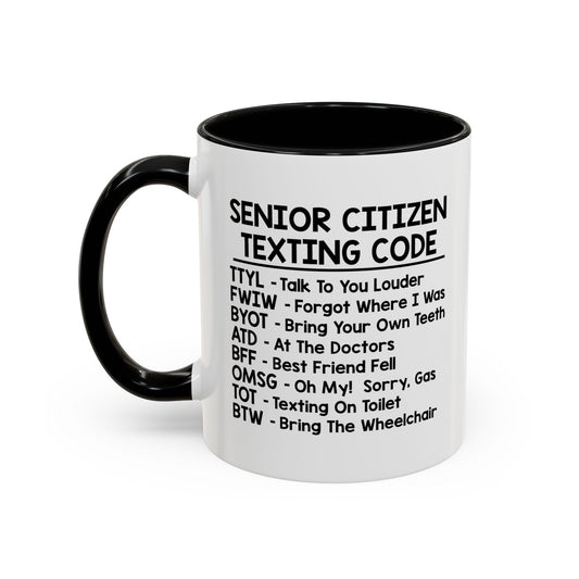 SENIOR CITIZEN TEXTING CODE Accent BiColor Funny Sarcastic Mug