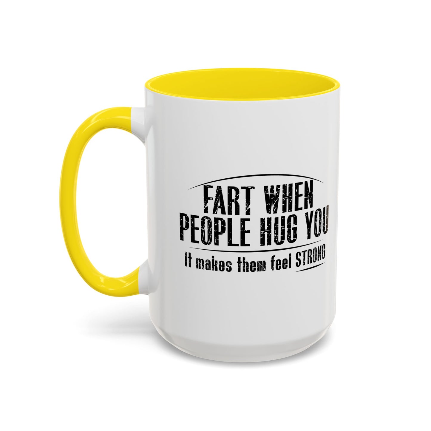 FART WHEN PEOPLE HUG YOU Accent BiColor Funny Sarcastic Mug