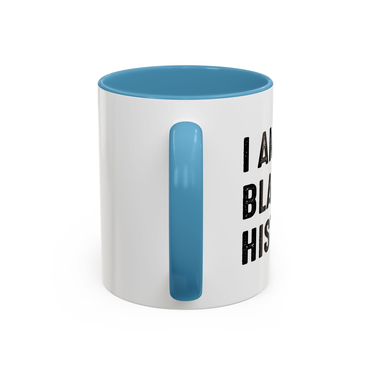 I AM BLACK HISTORY Accent BiColor Funny Sarcastic Mug