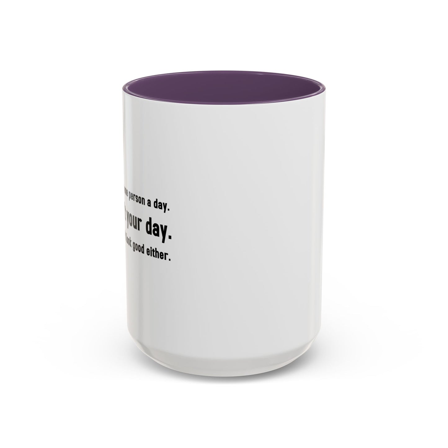 TODAY ISN'T YOUR DAY. Accent BiColor Funny Sarcastic Mug