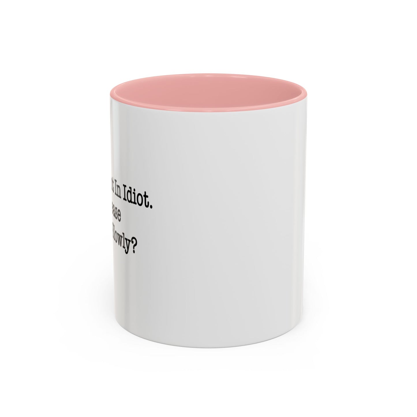 I’m Not Fluent In Idiot. Accent BiColor Funny Sarcastic Mug