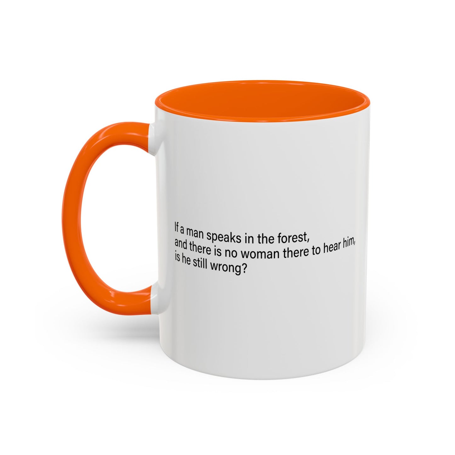 If A Man Speaks In The Forest Accent BiColor Funny Sarcastic Mug