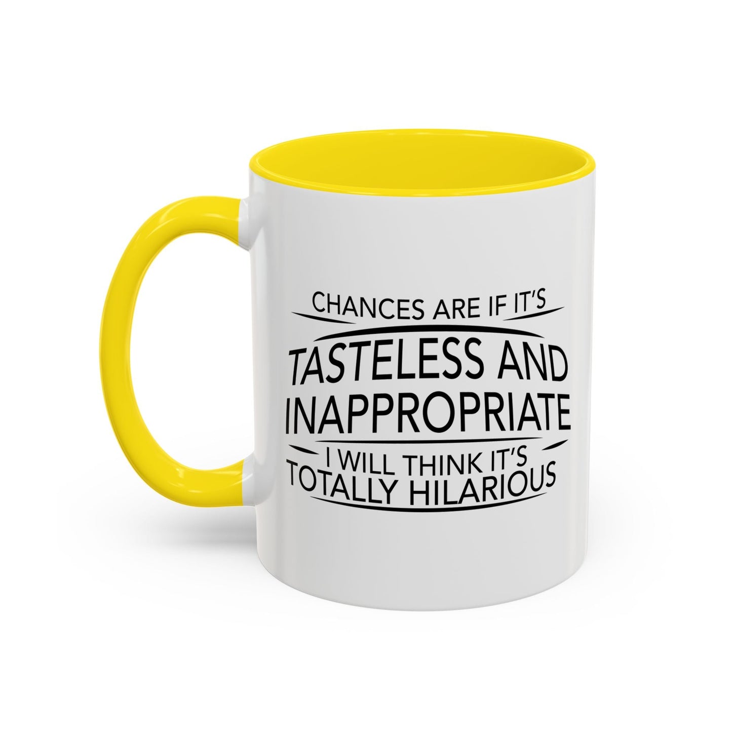 IF IT'S TASTELESS AND INAPPROPRIATE Accent BiColor Funny Sarcastic Mug