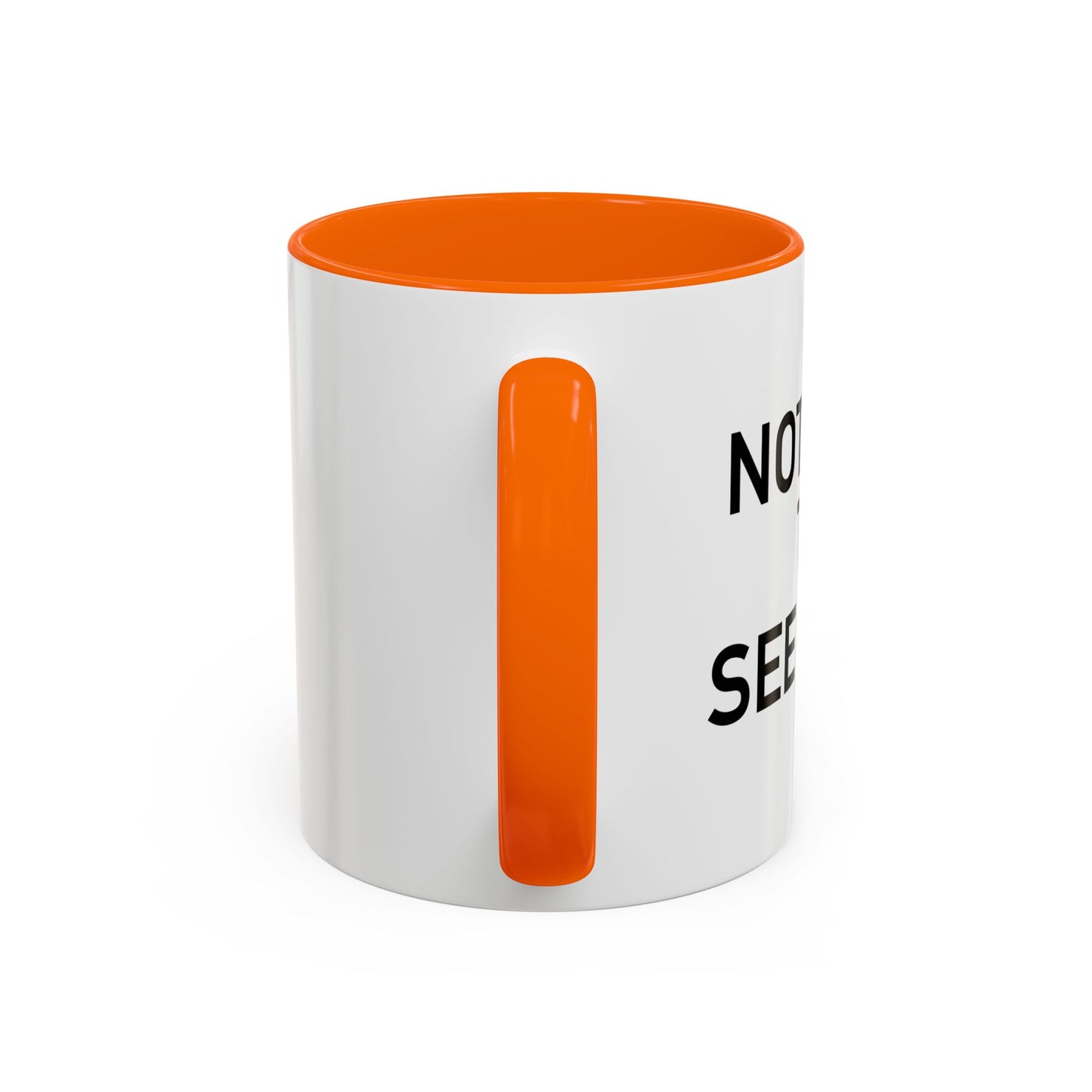 NOTHING TO SEE HERE. Accent BiColor Funny Sarcastic Mug