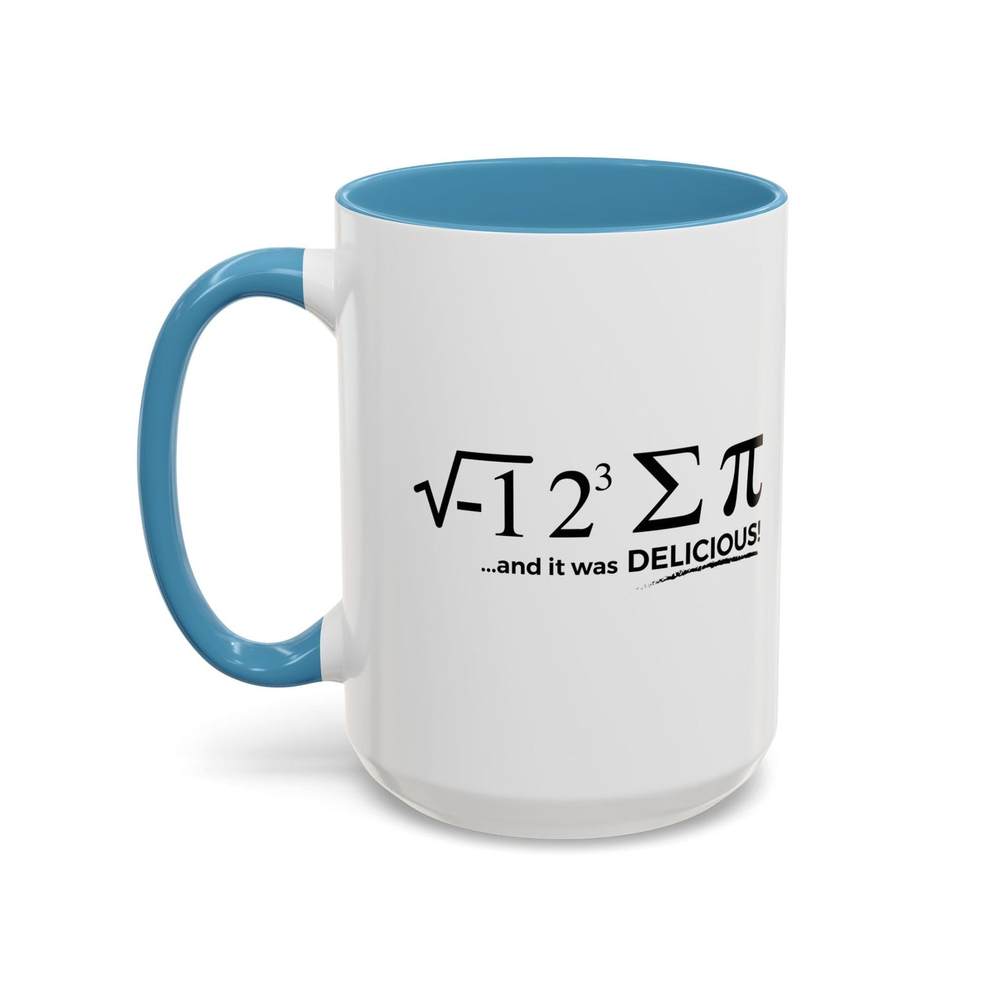 I ATE SOME PI AND IT WAS DELICIOUS Accent BiColor Funny Sarcastic Mug