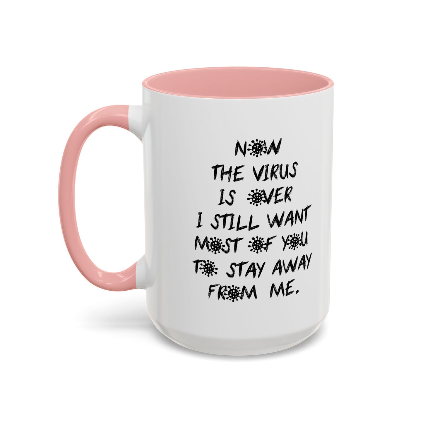 NOW THE VIRUS IS OVER Accent BiColor Funny Sarcastic Mug