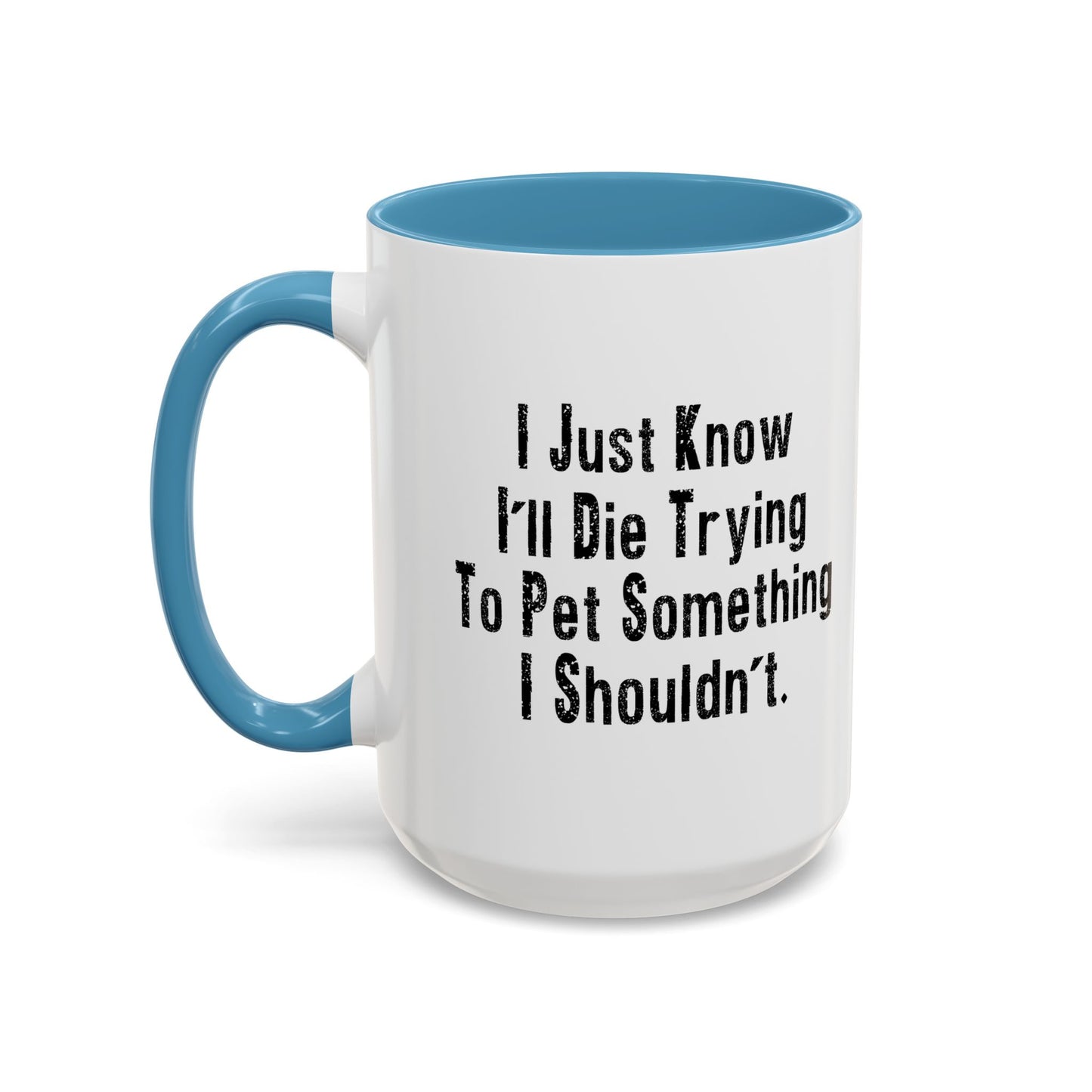 PET SOMETHING I SHOULDN'T Accent BiColor Funny Sarcastic Mug