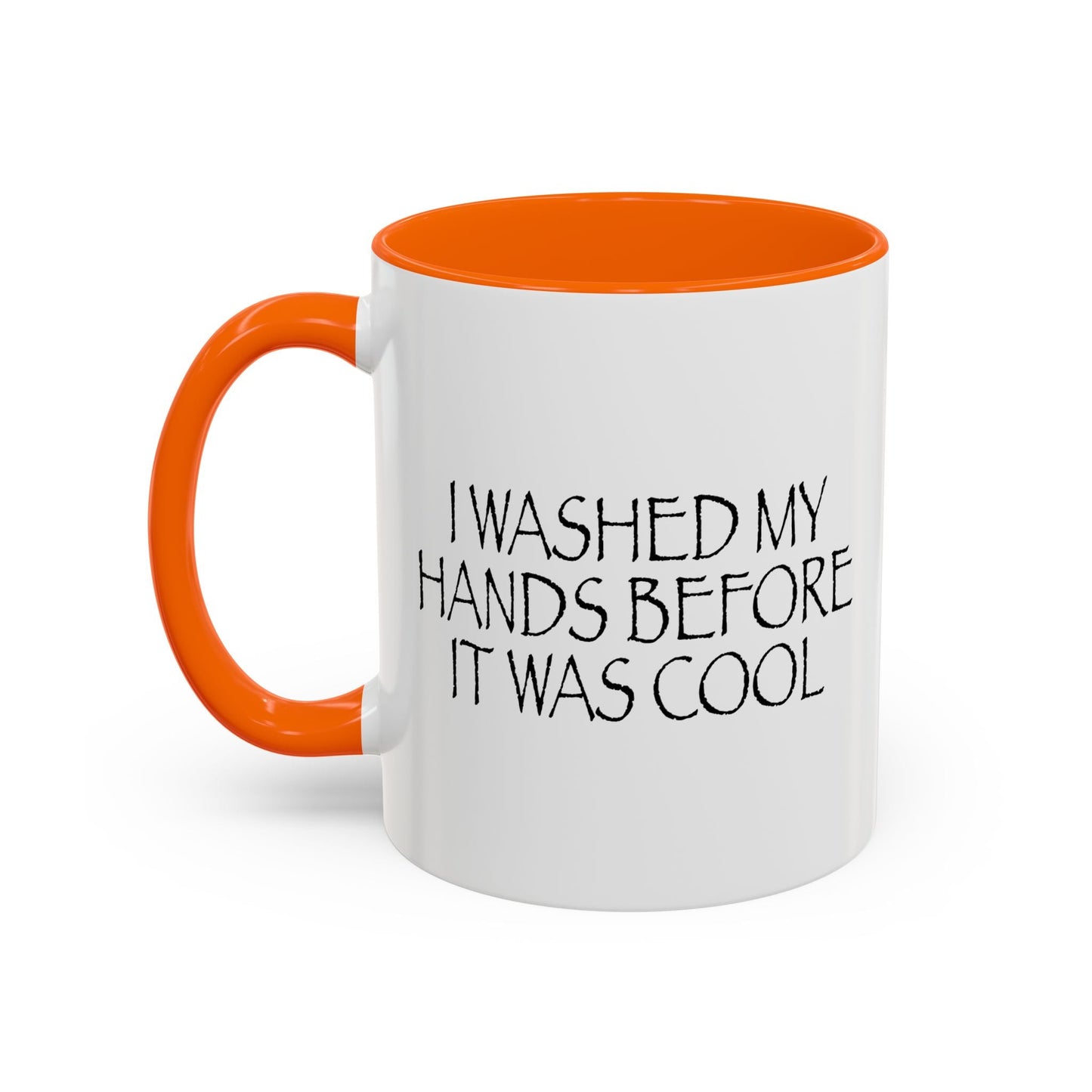 I Washed My Hands Before It Was Cool Accent BiColor Funny Sarcastic Mug