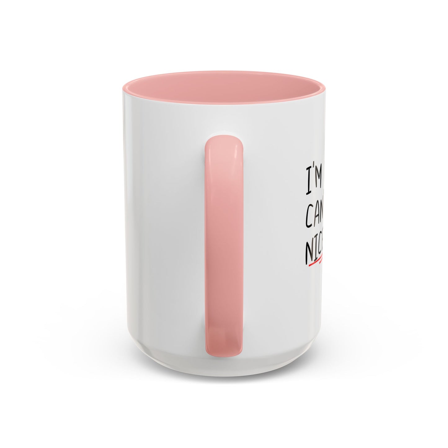 I'M WHY WE CAN'T HAVE NICE THINGS Accent BiColor Funny Sarcastic Mug