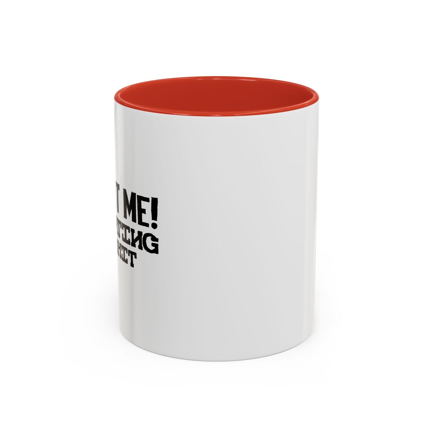 LOOK AT ME Accent BiColor Funny Sarcastic Mug