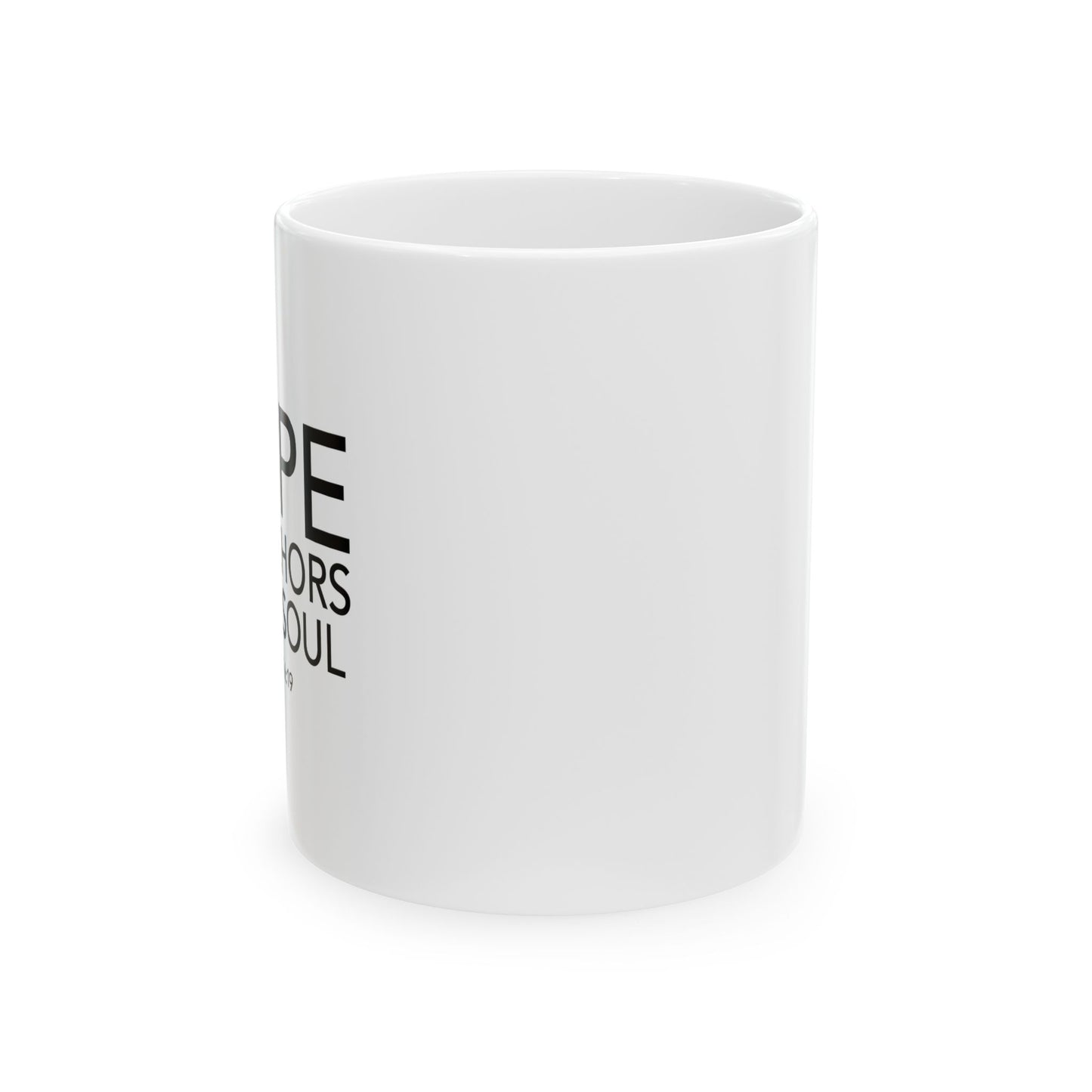 HOPE ANCHORS THE SOUL - HEBREWS 6:19 WHITE MUG