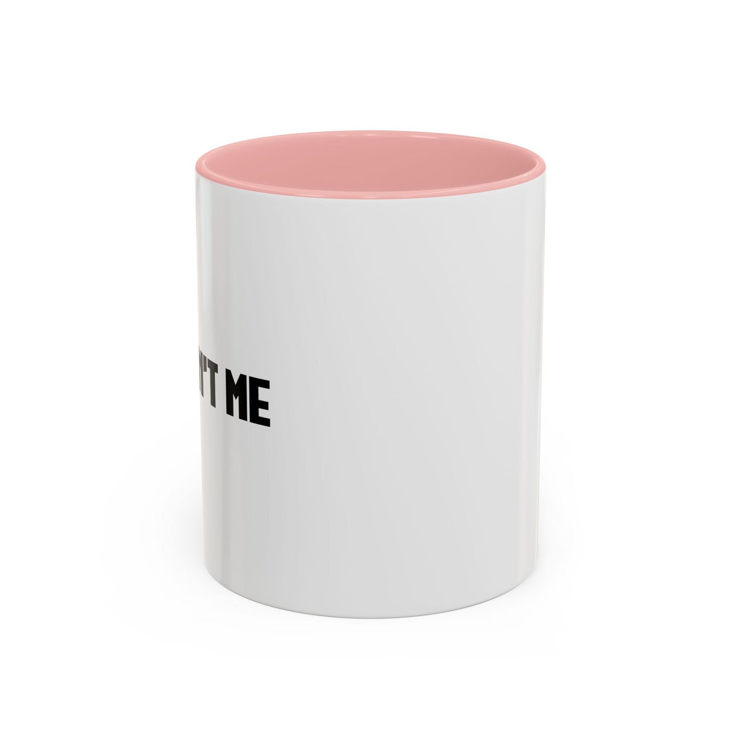 IT WASNT ME Accent BiColor Funny Sarcastic Mug