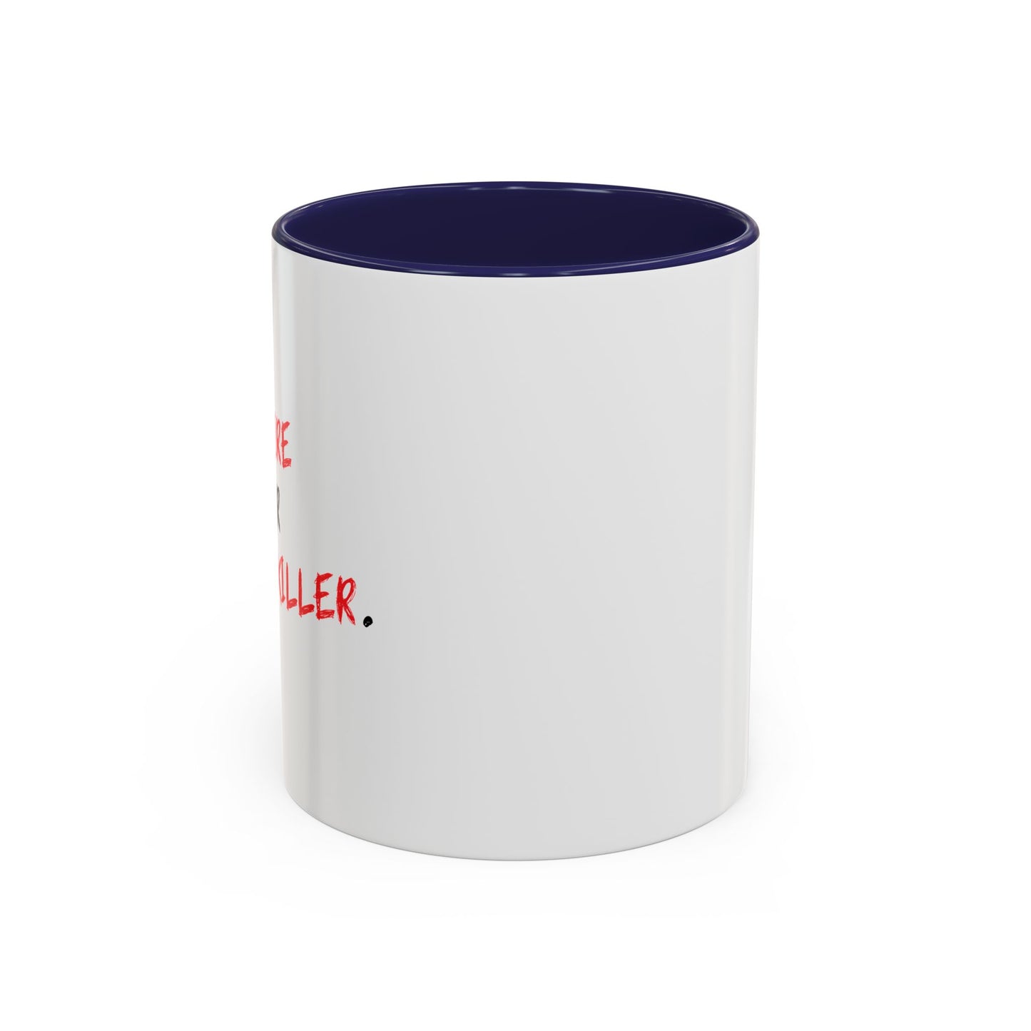 YOU INSPIRE MY INNER SERIAL KILLER Accent BiColor Funny Sarcastic Mug