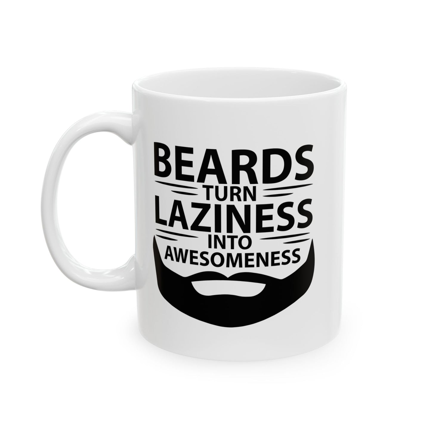 BEARDS TURNS LAZINESS INTO AWESOMENESS FUNNY SARCASTIC MUG