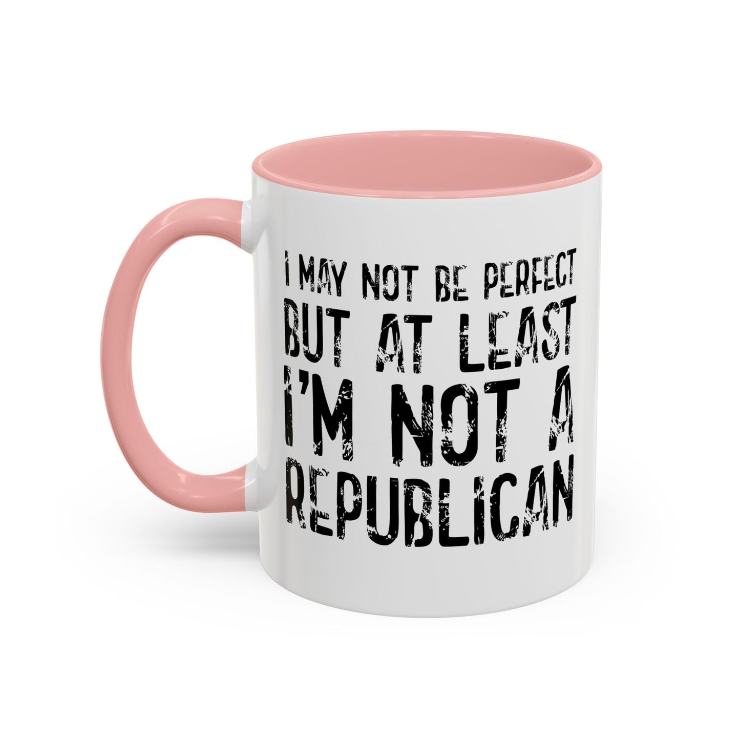 I May Not be Perfect But At Least I'm Not a Republican Accent BiColor Funny Sarcastic Mug