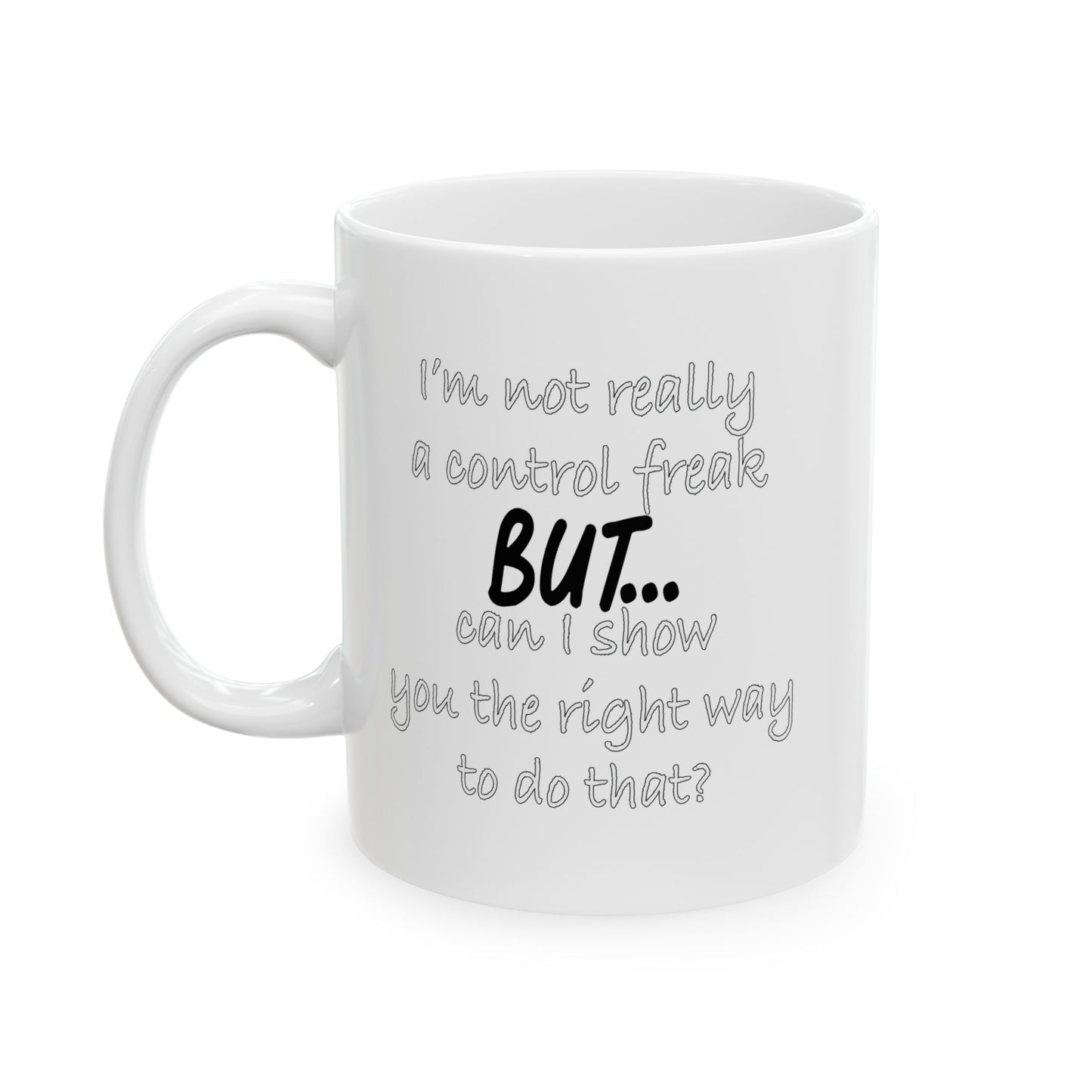 I'M NOT REALLY A CONTROL FREAK BUT... FUNNY SARCASTIC MUG