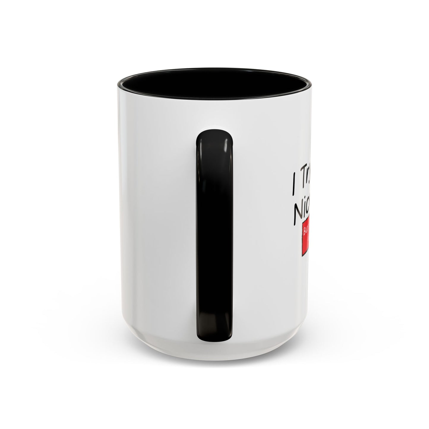 I TRY TO BE A NICE PERSON Accent BiColor Funny Sarcastic Mug