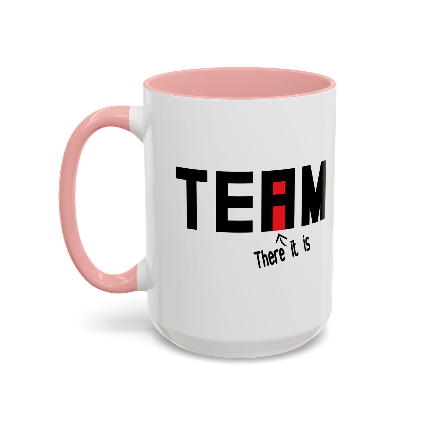 THERE IT IS Accent BiColor Funny Sarcastic Mug