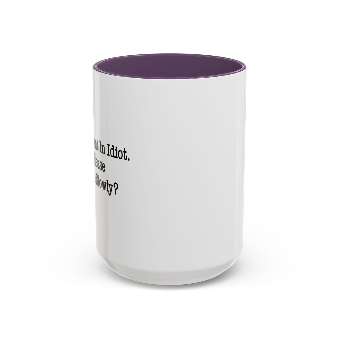 I’m Not Fluent In Idiot. Accent BiColor Funny Sarcastic Mug