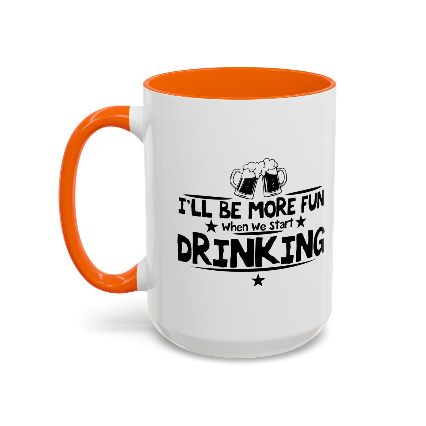 WHEN WE START DRINKING Accent BiColor Funny Sarcastic Mug